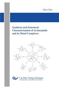 Synthesis and Structural Characterization of Arsinoamide and its Metal Complexes
