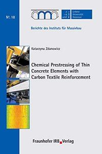 Chemical Prestressing of Thin Concrete Elements with Carbon Textile Reinforcement.