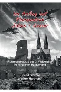 Im Anflug auf Planquadrat Julius - Caesar