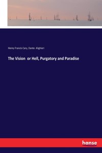 Vision or Hell, Purgatory and Paradise
