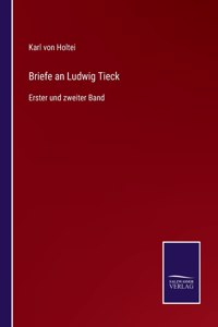 Briefe an Ludwig Tieck