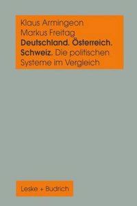 Deutschland, Osterreich und die Schweiz. Die politischen Systeme im Vergleich