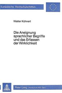 Aneignung Sprachlicher Begriffe Und Das Erfassen Der Wirklichkeit