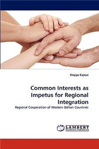 Common Interests as Impetus for Regional Integration