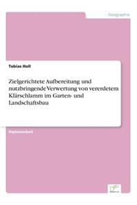 Zielgerichtete Aufbereitung und nutzbringende Verwertung von vererdetem Klärschlamm im Garten- und Landschaftsbau