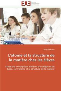 L'Atome Et La Structure de la Mati�re Chez Les �l�ves