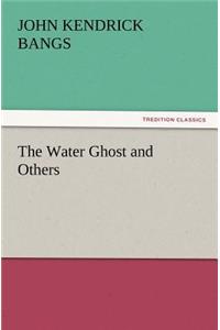 The Water Ghost and Others