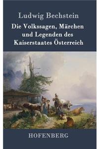 Die Volkssagen, Märchen und Legenden des Kaiserstaates Österreich