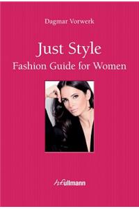 Just Style: Fashion Guide for Women