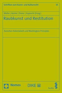 Raubkunst Und Restitution - Zwischen Kolonialzeit Und Washington Principles