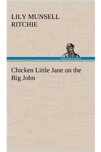 Chicken Little Jane on the Big John