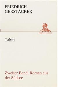 Tahiti. Zweiter Band. Roman aus der Südsee