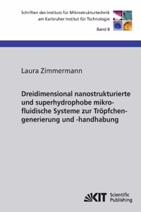 Dreidimensional nanostrukturierte und superhydrophobe mikrofluidische Systeme zur Tröpfchengenerierung und -handhabung