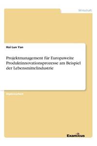 Projektmanagement für Europaweite Produktinnovationsprozesse am Beispiel der Lebensmittelindustrie