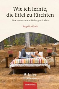 Wie ich lernte, die Eifel zu furchten