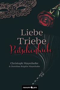 Liebe - Triebe - Peitschenhiebe