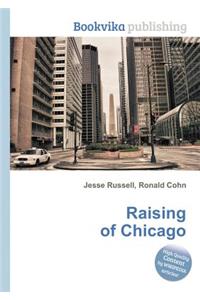 Raising of Chicago