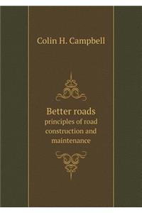 Better Roads Principles of Road Construction and Maintenance