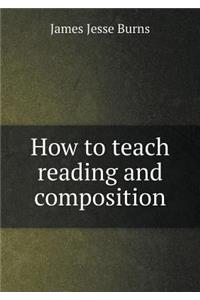 How to Teach Reading and Composition