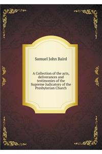 A Collection of the acts, deliverances and testimonies of the Supreme Judicatory of the Presbyterian Church