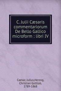 C. Julii Caesaris commentariorum De Bello Gallico microform