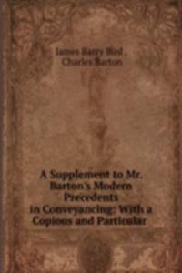 Supplement to Mr. Barton's Modern Precedents in Conveyancing