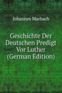 Geschichte Der Deutschen Predigt Vor Luther (German Edition)