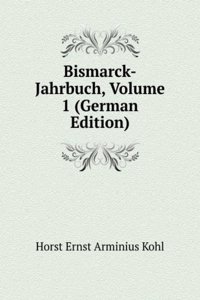 Bismarck-Jahrbuch, Volume 1 (German Edition)