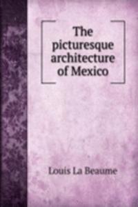 picturesque architecture of Mexico