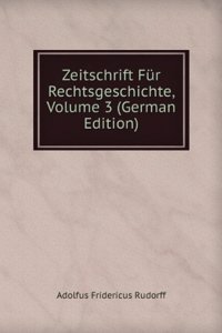 Zeitschrift Fur Rechtsgeschichte, Volume 3 (German Edition)