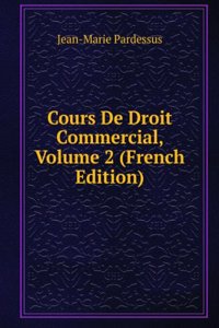 Cours De Droit Commercial, Volume 2 (French Edition)