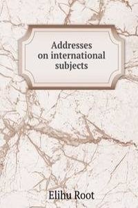 Addresses on international subjects