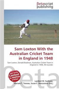 Sam Loxton with the Australian Cricket Team in England in 1948