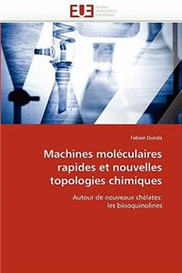 Machines Mol�culaires Rapides Et Nouvelles Topologies Chimiques