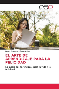 El Arte de Aprendizaje Para La Felicidad