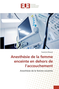 Anesthésie de la femme enceinte en dehors de l'accouchement