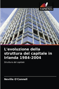 L'evoluzione della struttura del capitale in Irlanda 1984-2004