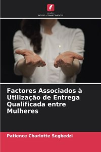 Factores Associados à Utilização de Entrega Qualificada entre Mulheres