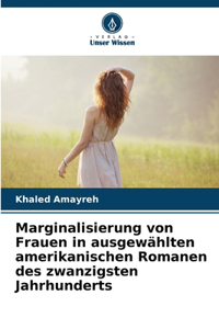 Marginalisierung von Frauen in ausgewählten amerikanischen Romanen des zwanzigsten Jahrhunderts