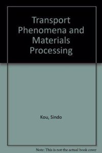 Transport Phenomena and Materials Processing