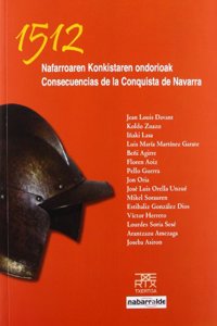 1512 Nafarroaren konkistaren ondorioak. Consecuencias de la conquista de Navarra: III. Congreso de Historiadores de Navarra. Pamplona, 2012