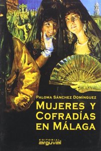 Mujeres y Cofradias en Malaga/ Women and Religious Brotherhoods in Malaga