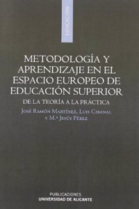 Metodologia y aprendizaje en el espacio europeo de educacion superior: De la teoria a la practica