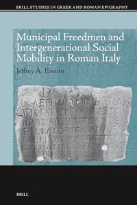 Municipal Freedmen and Intergenerational Social Mobility in Roman Italy