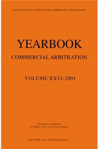 Yearbook Commercial Arbitration Volume XXVI - 2001
