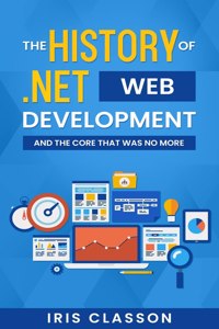 History of .Net Web Development and the Core That Was No More