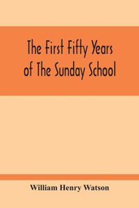 First Fifty Years Of The Sunday School