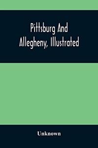 Pittsburg And Allegheny, Illustrated