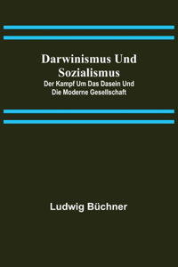 Darwinismus und Sozialismus: Der Kampf um das Dasein und die Moderne Gesellschaft