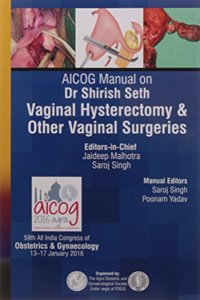 Aicog Manual On Dr Shirish Seth Vaginal Hysterectomy & Other Vaginal Surgeries